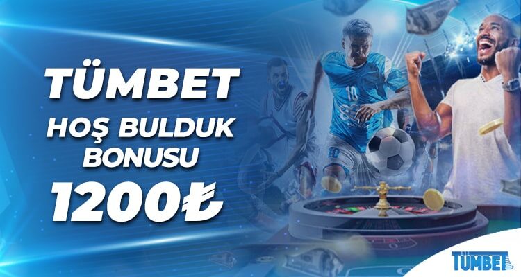 Tümbet Hoş Bulduk Bonusu 1200 TL