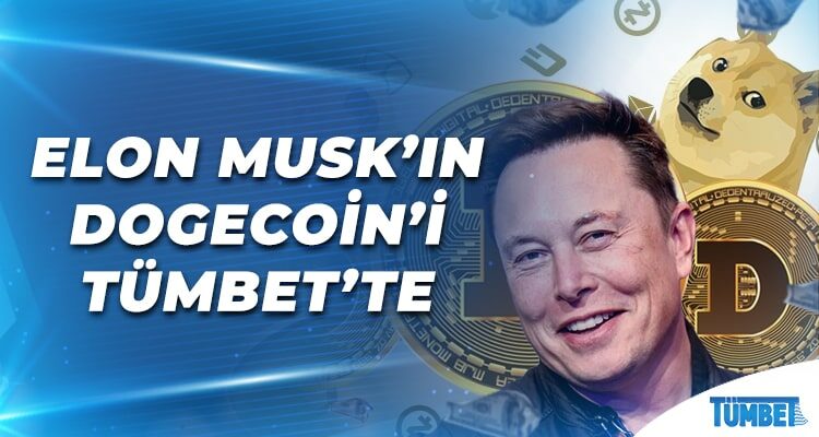 Elon Musk’ın Dogecoin’i Tümbet’te